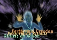 Perfformio Defodau/Performing Rituals/Rituels en Action