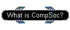 What is CompSoc?